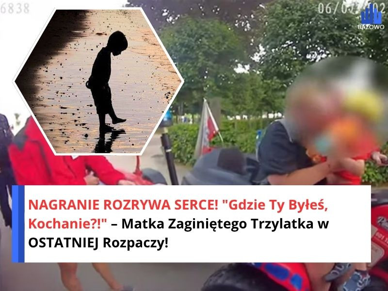 NAGRANIE ROZRYWA SERCE! "Gdzie Ty Byłeś, Kochanie?!" – Matka Zaginiętego Trzylatka w OSTATNIEJ Rozpaczy!